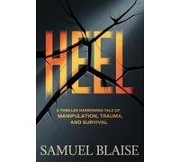 HEEL: A Thriller Harrowing Tale of Manipulation, Trauma, and Survival