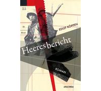Heeresbericht. Roman Ein außergewöhnliches literarisches Dokument des Krieges aus der Perspektive eines Soldaten. Neben „Im Westen nichts Neues“ bedeutender Antikriegsroman der deutschen Literatur - E