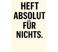 HEFT ABSOLUT FÜR NICHTS - Kariert 5x5 mm | 6x9Zoll | 80 Seiten: Für alle, die ein Heft wollen… aber gar nicht wissen, warum.