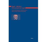 Hegel - 200 Jahre Wissenschaft Der Logik