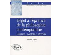 Hegel À L'épreuve De La Philosophie Contemporaine - Deleuze, Lyotard, Derrida