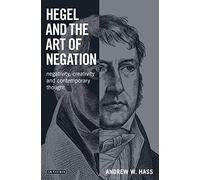 Hegel And The Art Of Negation