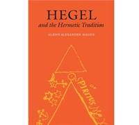 Hegel and the Hermetic Tradition by Glenn Alexander Magee Glenn Alexander Magee (Auteur)