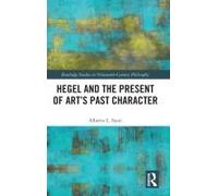 Hegel And The Present Of Art's Past Character