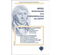 Hegel bicentenaire de la phenomenologie de l esprit Actes du colloque de la Société française de philosophie, 12-13 octobre 2006 - Bernard Bourgeois - Vrin - broché - Revue