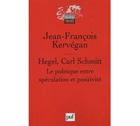 Hegel, Carl Schmitt - La Politique Entre Spéculation Et Positivité