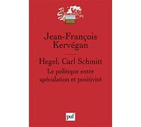 Hegel, Carl Schmitt: Le politique entre spéculation et positivité