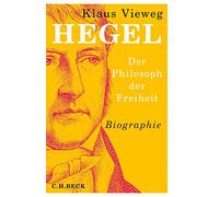 Hegel: Der Philosoph der Freiheit