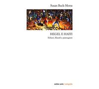 Hegel e Haiti. Schiavi, filosofi e piantagioni