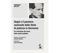 Hegel E Il Pensiero Nazionale Dello Stato Di Potenza In Germania. Un Contributo Alla Storia Dello Spirito Pubblico