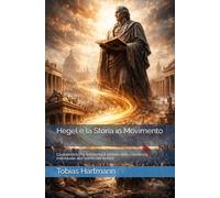 Hegel e la Storia in Movimento: La dialettica che trasforma il mondo: dalla coscienza individuale allo Spirito del tempo