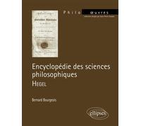Hegel, Encyclopédie des sciences philosophiques Edition 2005 - Bernard Bourgeois - Ellipses - broché - Scolaire / Universitaire