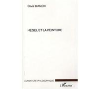 Hegel et la peinture Olivia Bianchi (Auteur)