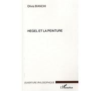 Hegel et la peinture - Olivia Bianchi - L'harmattan - broché - Etude