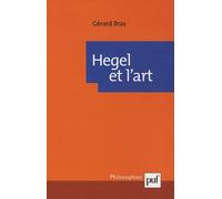 Hegel et l'art Gérard Bras (Auteur)