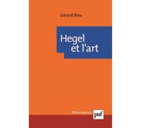 Hegel et l'art - Gérard Bras - Puf - broché - Essai