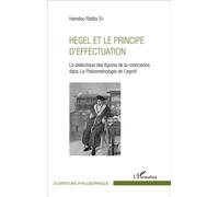 Hegel et le principe d'effectuation La dialectique des figures de la conscience dans la Phénoménologie de l'esprit - Rabby Sy Hamdou - L'harmattan - broché - Etude