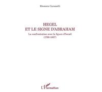 Hegel et le signe d'Abraham La confrontation avec la figure d'Israël (1798-1807) - Eleonora Caramelli - L'harmattan - broché - Etude