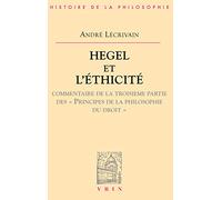 Hegel et l'ethicite. commentaire de la troisieme partie des principes de la philosophie du droit