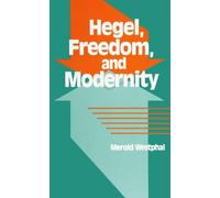 Hegel, Freedom, and Modernity (Suny Series in Hegelian Studies)