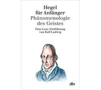 Ralf Ludwig – Hegel für Anfänger: Phänomenologie des Geistes. Eine Lese-Einführung