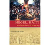 Hegel Haiti and Universal History by Susan BuckMorss Susan Buck-Morss (Auteur)