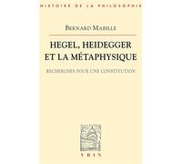 Hegel, Heidegger et la métaphysique : Recherches pour une constitution