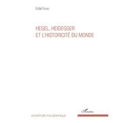 Hegel, Heidegger et l'historicité du monde - Erdal Yilmaz - L'harmattan - broché - Essai