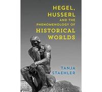 Hegel, Husserl and the Phenomenology of Historical World - [Version Originale] Inconnu (Auteur)