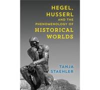 Hegel Husserl & The Phenomenology Of His Tanja Staehler, (Auteur)