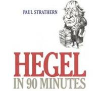 Hegel in 90 Minutes, Philosophers in 90 Minutes Paul Strathern (Auteur)