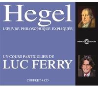 Hegel l oeuvre philosophique expliquee, un cours particulier de luc ferry CD Mp3 - Luc Ferry - Frémeaux & Associés - Texte lu (CD) - Textes lus CD