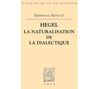 Hegel La naturalisation de la dialectique - Emmanuel Renault - Vrin - broché - Essai