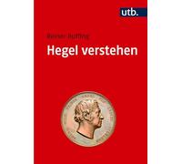 Hegel lesen und verstehen: Eine Einführung