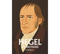 Hegel : l'essentiel de sa pensée: Découvrez la dialectique hégélienne, la phénoménologie de l’esprit, la science de la logique, l’Esprit objectif