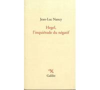Hegel, l'inquiétude du négatif