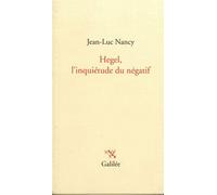 Hegel, l'inquiétude du négatif