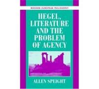 Hegel, Literature and the Problem of Agency Speight, Allen (Auteur)