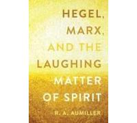 Hegel, Marx, And The Laughing Matter Of Spirit