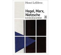 Hegel, Marx, Nietzsche