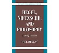 Hegel, Nietzsche, and Philosophy, Modern European Philosophy Will Dudley (Auteur)