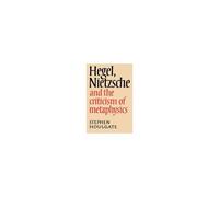 Hegel, Nietzsche And The Criticism Of Metaphysics