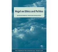 Hegel on Ethics and Politics, The German Philosophical Tradition Robert B. Pippin (Auteur)