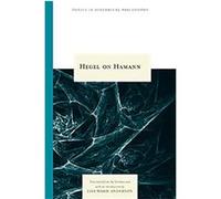 Hegel on Hamann, Topics in Historical Philosophy