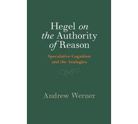 Hegel on the Authority of Reason: Speculative Cognition and the Analogies