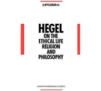 Hegel On The Ethical Life, Religion And Philosophy
