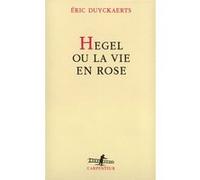 Hegel Ou La Vie En Rose