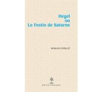 Hegel ou le festin de saturne Pierre Gisel (Auteur), Romain Debluë (Auteur)