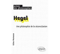 Hegel. Une philosophie de la réconciliation - Gilles Marmasse - Ellipses - broché - Essai