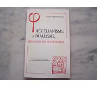 Hégélianisme Et Dualisme - Réflexions Sur Le Phénomène